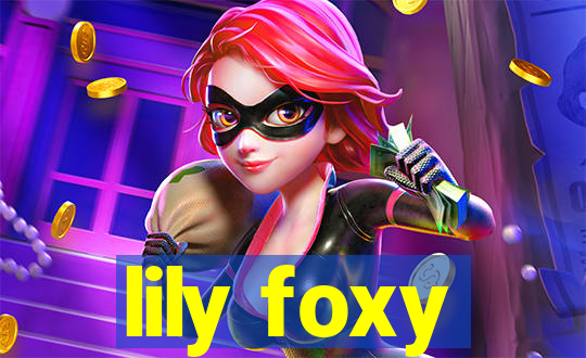 lily foxy